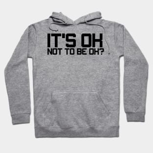 is't ok not to be ok? funny sad quote Hoodie